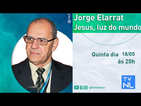 Jesus, luz do mundo | Palestra pública com Jorge Elarrat | Hoje às 20h - 18/05/23.