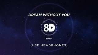 MYMP - Dream Without You (8D Audio)