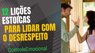 Domine a Arte do Controle Emocional -12 Lições Estoicas Para Lidar com o Desrespeito