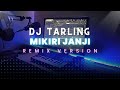 DJ Tarling Jadul MIKIRI JANJI Remix Version