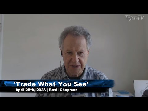 April 25th, Trade What You See, Hour 1 with Basil Chapman  on TFNN - 2023