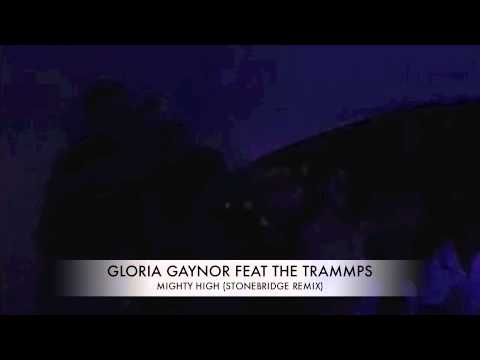 Gloria Gaynor Feat The Trammps - Mighty High (Stonebridge Remix)