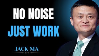Jack Ma’s Rule: Ignore Noise, Build Your Success Silently