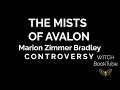 WITCH Booktube Review: The Mists Of Avalon, Marion Zimmer Bradley + Controversy