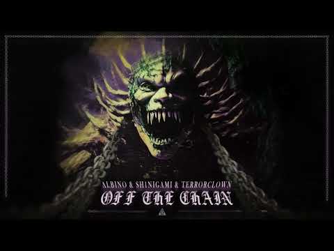 Albino & Sh1nigami & TerrorClown - Off The Chain