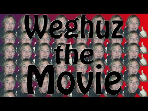 Weghuz the Movie