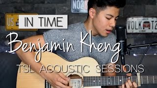 In Time (Acoustic) - Benjamin Kheng | TSL Acoustic Sessions