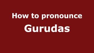 How to pronounce Gurudas