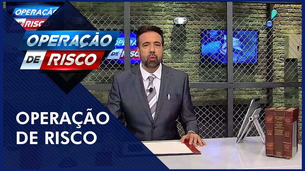 Operação de Risco  (28/07/18) | Completo