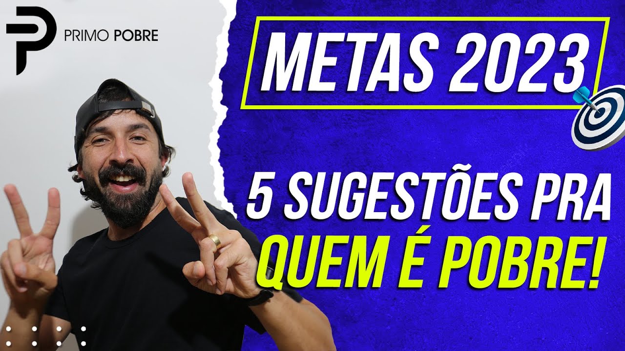 5 SUGESTÕES DE METAS 2023 PARA PESSOAS POBRES! (Metas possíveis pra você alcançar em 2023)