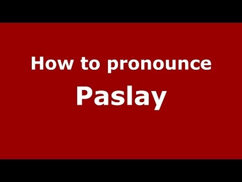 How to Pronounce Paslay - PronounceNames.com