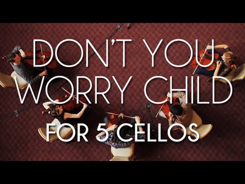 Don't You Worry Child for 5 Cellos - String Theory