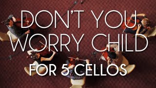 Don&#39;t You Worry Child for 5 Cellos - String Theory