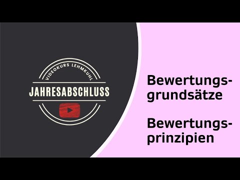 JA Folge 2 - Jahresabschluss - Bewertungsgrundsätze / Bewertungsprinzipien