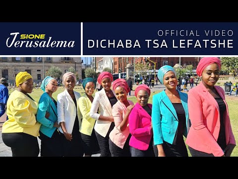 SIONE JERUSALEMA - Dichaba Tsa Lefatshe (Official Video)