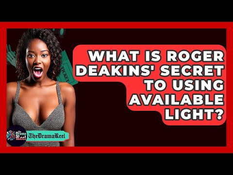 What Is Roger Deakins' Secret To Using Available Light? - The Drama Reel
