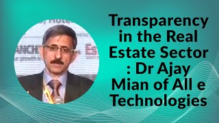 Transparency in the Real Estate sector :  Dr Ajay Mian of All e Technologies image