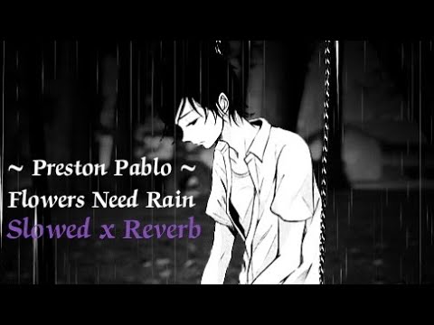 Preston Pablo ~ Flowers Need Rain (Slowed x Reverb)