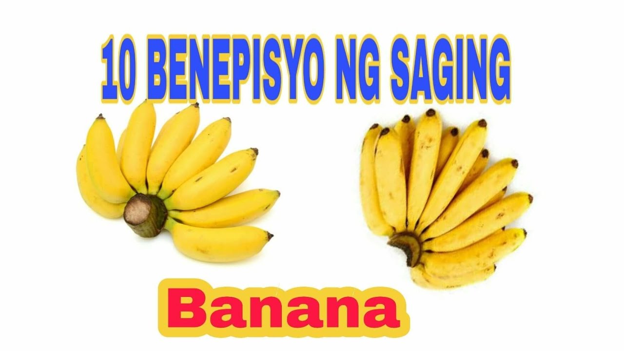 10 BENEPISYO NG SAGING/BENEFITS OF BANANA