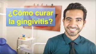 ¿Por qué sangran las encías Tratamiento de la gingivitis.