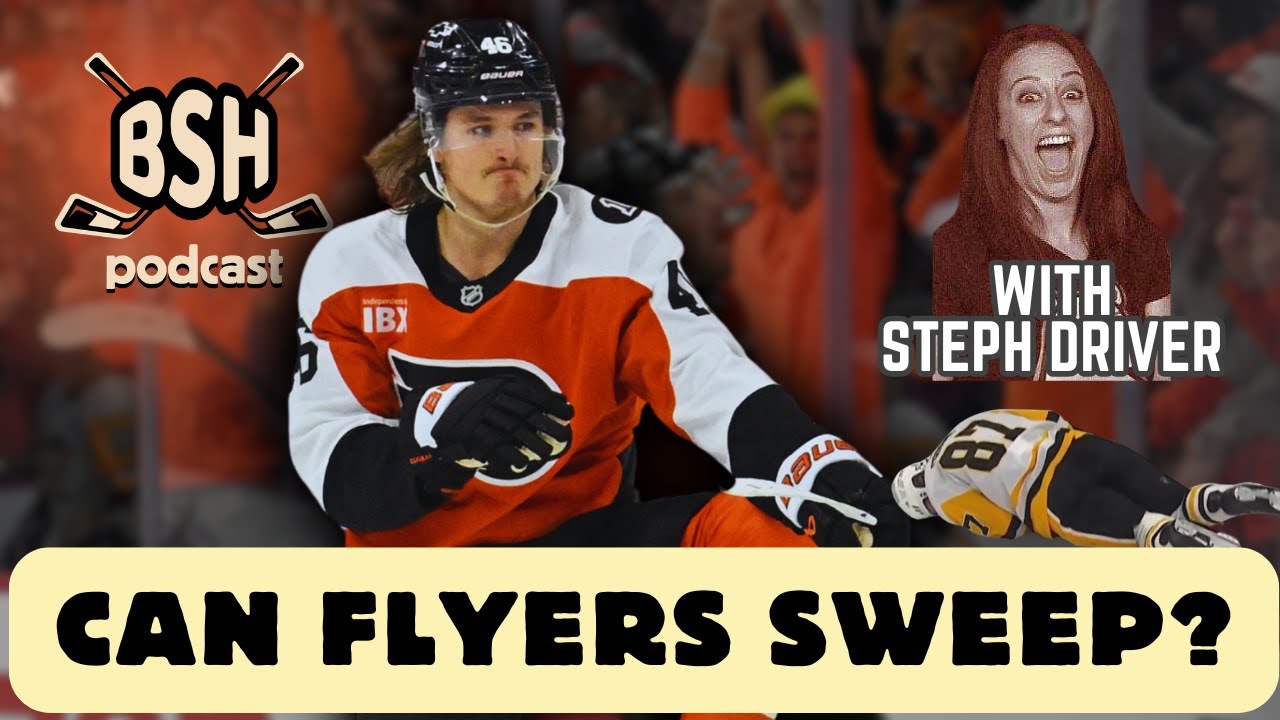 Can Flyers sweep Penguins? (with Steph Driver) | BSH Podcast | A Philadelphia Flyers Channel