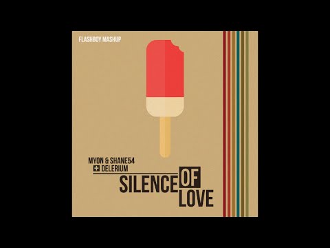 Myon and Shane 54 vs Delerium - Silence Of Love (Flashboy Mashup)