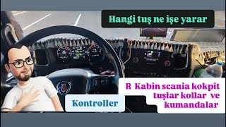 SCANIA R KABİN KOKPİT TANITIMI TUŞLAR KOLLAR KONTROLLER KUMANDALAR FONKSİYONLARI
