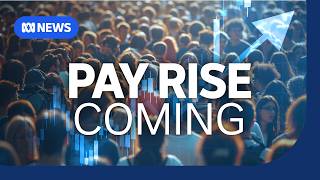 Millions of workers to get a pay rise from July  | The Business | ABC NEWS
