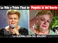 La Vida y El Triste Final de Paquita la del Barrio - LA GUERRILLERA DEL BOLERO