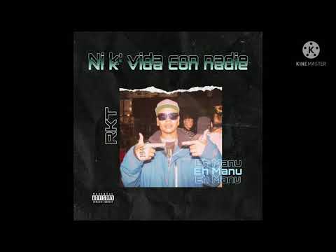 Eh Manu - Ni k' vida con nadie RKT (Prod by: JovenOg)