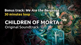 YouTube thumbnail: 25. (Bonus track) We Are The Bergsons - 30 minutes loop! | Children of Morta Original Soundtrack