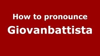 How to pronounce Giovanbattista