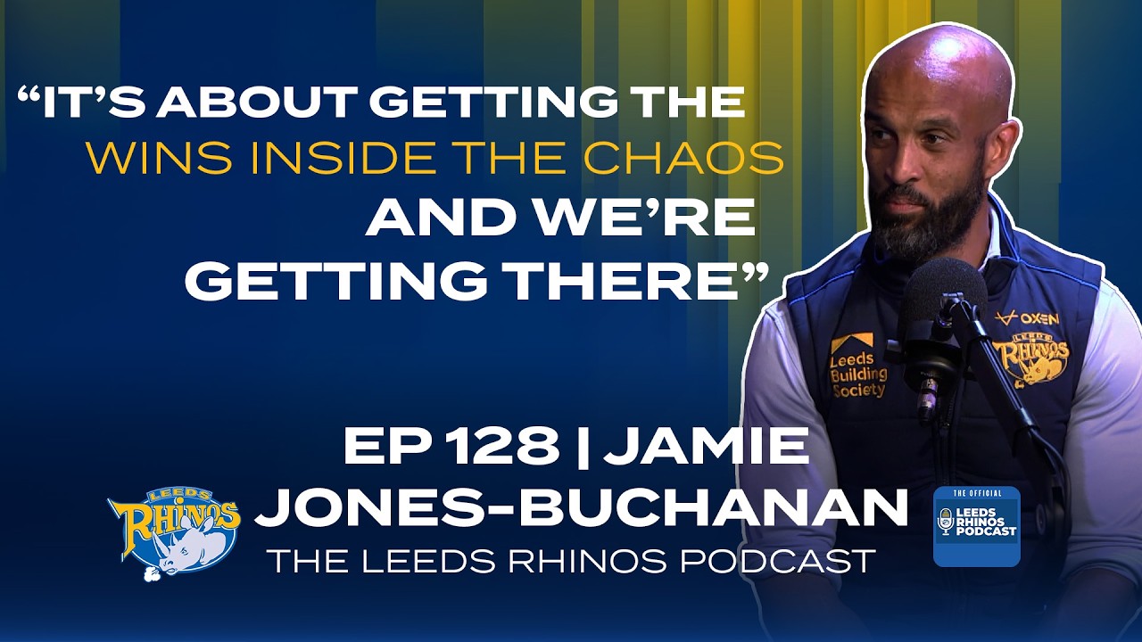 The Leeds Rhinos Podcast | Ep 128 - Jamie Jones-buchanan Breaks Down Wigan Defeat