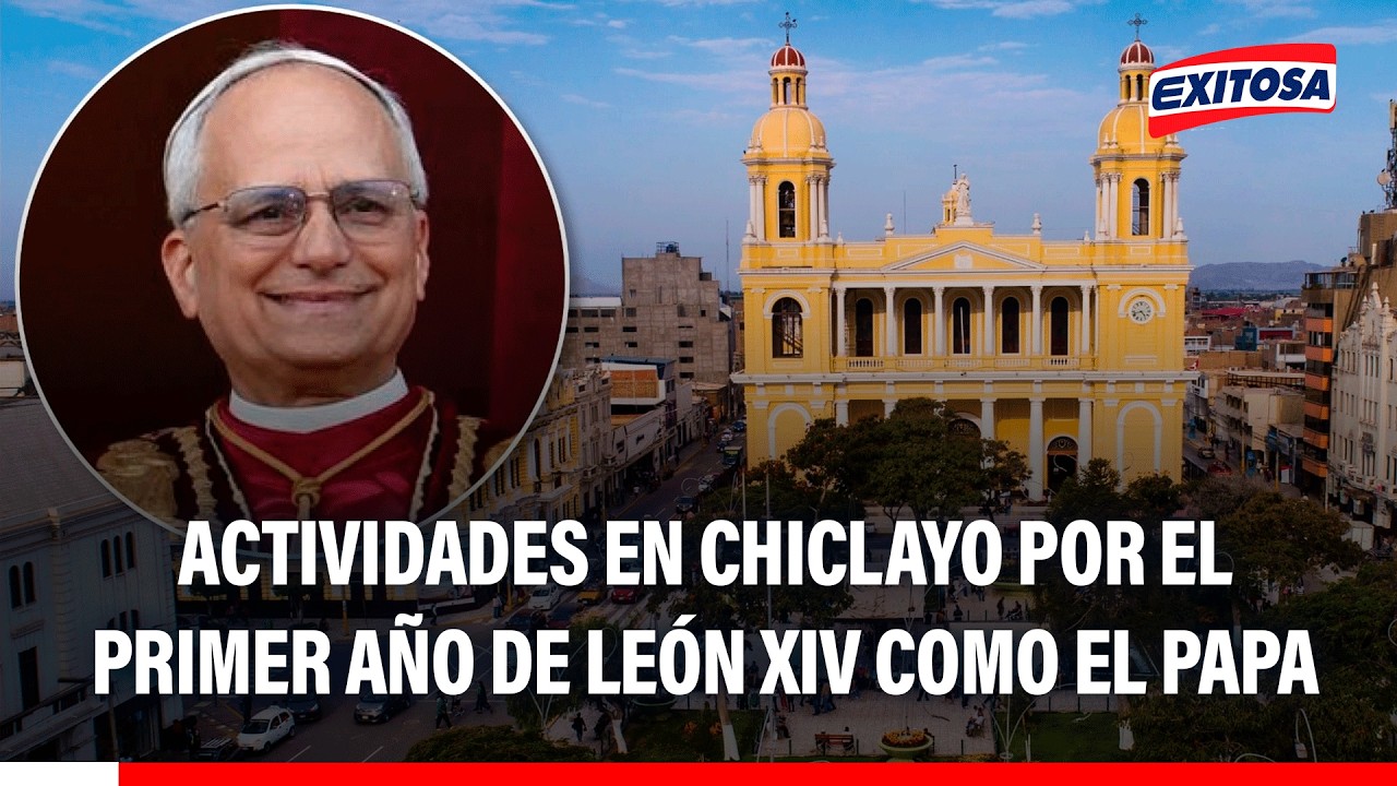 🔴🔵 León XIV cumple un año como el Papa: Chiclayo anuncia actividades en su honor