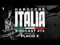 Hardcore Italia - Podcast #74 - Mixed by Placid K ...
