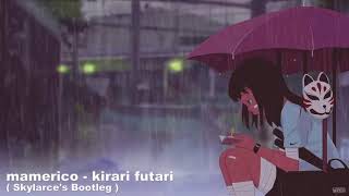 mamerico - kirari futari ( Skylarce's Bootleg )