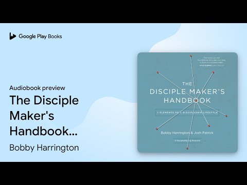 The Disciple Maker's Handbook: Seven Elements… by Bobby Harrington · Audiobook preview