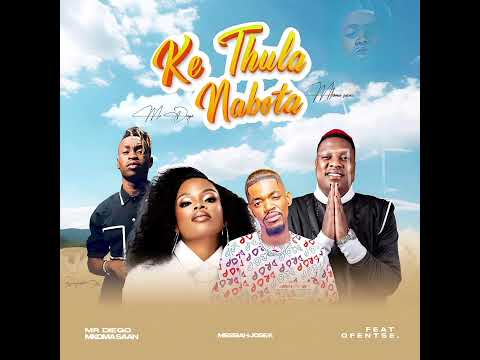 Ke Thula Mabota.  Feat Mkoma Saan. Mesiah Jose K. Mr Diego. Ofentse