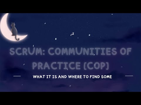 Scrum: Communities of Practice (CoP) in the Agile space