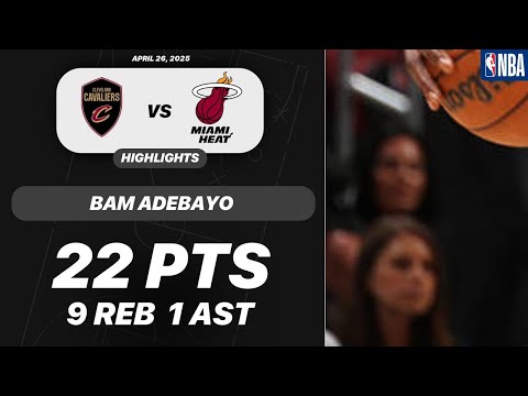 BAM ADEBAYO vs CLEVELAND CAVALIERS | 22 PTS 9 REB 1 AST | NBA PLAYOFFS Highlights 04-26-2025