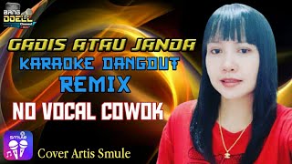 Download lagu GADIS ATAU JANDA KARAOKE DANGDUT REMIX - Duet Bersama Artis Smule NO VOCAL COWOK mp3