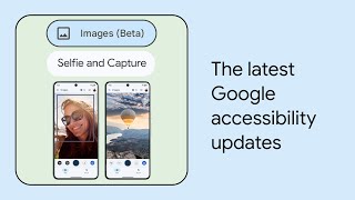 What’s New in Google Accessibility | Episode 5
