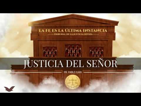 Justicia del Señor - Pr. Pablo Juan