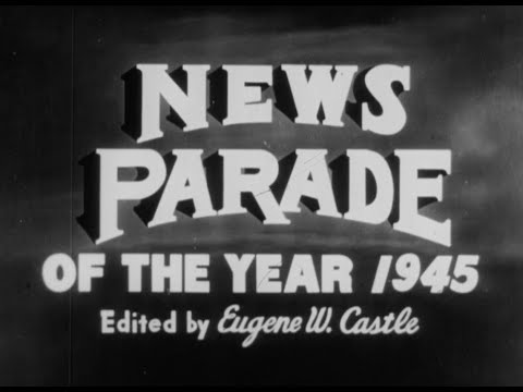 NEWS PARADE OF 1945 - Excellent Tranfer