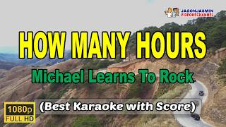 HOW MANY HOURS - Michael Learns To Rock (BEST KARAOKE with Score)