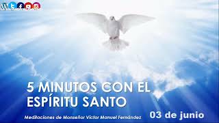 los 5 minutos con el Espíritu Santo 03 de junio