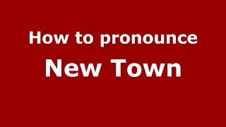 How to pronounce New Town