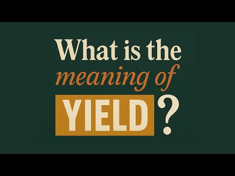 What is the meaning of Yield?