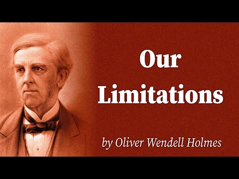 Our Limitations by Oliver Wendell Holmes