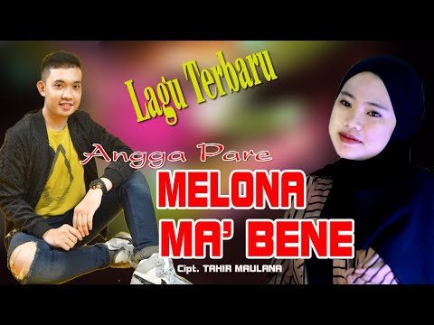 MELONA MA'BENE  // Lagu Terbaru ANGGA PARE Cipt. TAHIR MAULANA